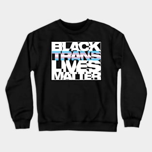 Black Trans Lives Matter Crewneck Sweatshirt